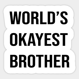 Worlds Okayest Brother Sticker